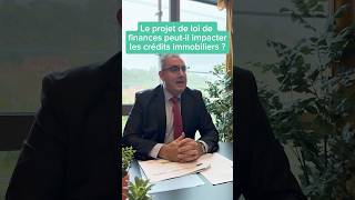 Le projet de loi de finance peutil impacter les crédits immobiliers 🧐 financement [upl. by Asenej]