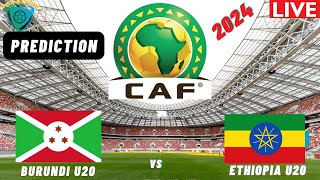 Burundi vs Ethiopia CECAFA U20 Africa Cup Of Nations 2024 Qualifiers Match Preview Prediction [upl. by Acceber601]