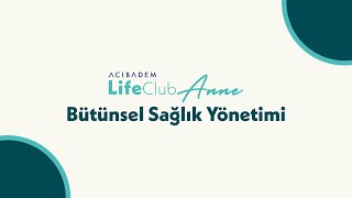 Acıbadem LifeClub Anne Bütünsel Sağlık Yönetimi [upl. by Nicky]