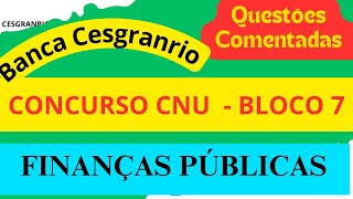 Questões FINANÇAS PÚBLICAS  Concurso CNU Bloco 7 Cesgranrio  Questões comentadas [upl. by Sissel]