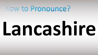 How to Pronounce Lancashire [upl. by Ecirehs]