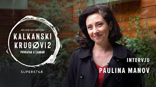 KALKANSKI KRUGOVI 2 I PAULINA MANOV INTERVJU [upl. by Calandra581]