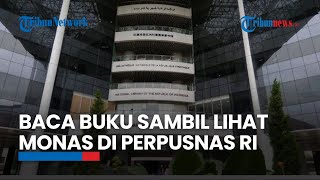 Baca Buku di Perpustakaan Nasional Bisa Sambil Lihat Pemandangan Tugu Monumen Nasional [upl. by Ssitruc652]