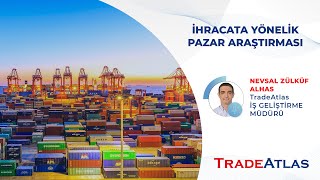 İhracata Yönelik Pazar Araştırması  Webinar  TradeAtlas İhracat Akademisi [upl. by Nieberg]