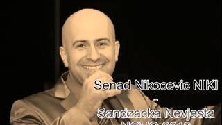 Senad Nikocevic NIKI Sandzacka Nevjesta NOVO 2013 [upl. by Esinaj996]