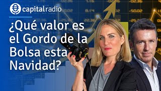 ¿Qué valor es el Gordo de la Bolsa esta Navidad Nos responde Alberto Iturralde con Laura Blanco [upl. by Dysart]