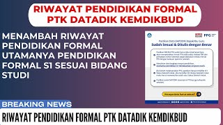 MENAMBAH RIWAYAT PENDIDIKAN FORMAL PTK DATADIK PEMUTAKHIRAN DATA PPG 2024 [upl. by Diandra83]