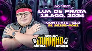 DJ JUNINHO CONSAGRADO  O CONSA  CASA DE SHOW LUA DE PRATA DOM18AGOSTO 2024 [upl. by Bartholomeo]