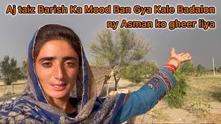 Aj Taiz Barish Ka Mod Ban Gaya Kale Badalon Ny Asman Ko Gheer Liya Village Rural Life Alia Vlogs [upl. by Cotsen5]