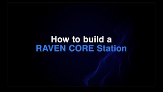 How to Build a Dual RAVEN CORE Station [upl. by Ngo]