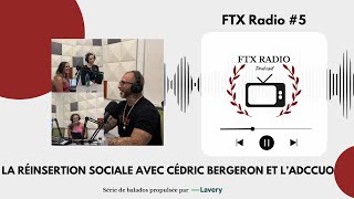 FTX RADIO 5  LA RÉINSERTION SOCIALE AU QUÉBEC AVEC CÉDRIC BERGERON ET LADCCUO [upl. by Aivatnuhs112]