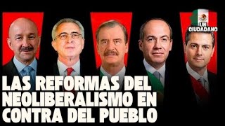 Las reformas del neoliberalismo en contra del pueblo Mexicano [upl. by Ahnavas]