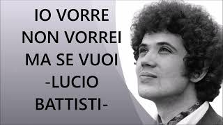 IO VORREI NON VORREI MA SE VUOI ✔LUCIO BATTISTI CON TESTO integrale🎤with lyrics♫♫ 1972 ★★★★★ [upl. by Airahs]