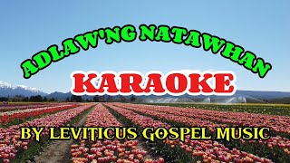 ADLAWNG NATAWHAN KARAOKE BY LEVITICUS GOSPEL MUSIC  Tagalog Worship Songs Pagsamba at Papuri [upl. by Latrina]