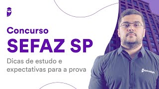 Concurso SEFAZ SP  Dicas de estudo e expectativas para a prova [upl. by Aicad]