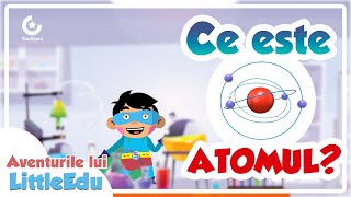 Ce este Atomul  Aventurile lui LittleEdu [upl. by Allemac]