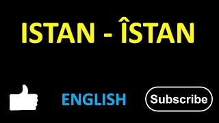 ISTAN  ÎSTAN English [upl. by Cavan]