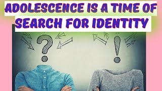 ADOLESCENCE IS A TIME OF SEARCH FOR IDENTITY childdevelopment childpsychology  ADOLESCENT PERIOD [upl. by Yrogerg]