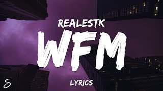 Realestk  WFM Lyrics [upl. by Ahoufe]