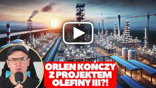 ORLEN WSTRZYMUJE PROJEKT OLEFINY III⁉️ [upl. by Woodhead]