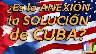 🇨🇺 El futuro de Cuba ¿Anexión o independencia [upl. by Odey]