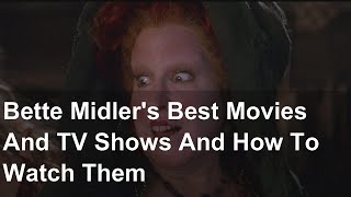 Bette Midlers Best Movies And TV Shows And How To Watch Them [upl. by Sweatt156]