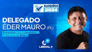 Liberal Notícias entrevista Delegado Éder Mauro PL candidato à Prefeitura de Belém [upl. by Zeret871]