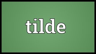 Tilde Meaning [upl. by Northway127]