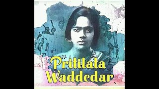 Pritilata Waddedar The Fire Brand Woman of Indian Freedom Movement ഇന്ത്യയിലെ ആദ്യവനിതാ രക്തസാക്ഷി [upl. by Millham401]