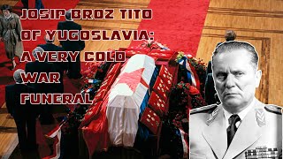 Josip Broz Tito of Yugoslavia A very Cold War funeral [upl. by Iblok]