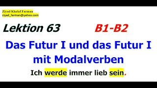 Lektion 63 das Futur 1 und das Futur 1 mit Modalverben B1B2 [upl. by Roobbie]