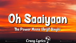 Oh Saaiyaan Lyrics Arijit Singh  The Power  Shruti Haasan Vidyut Jammwal crazy lyrics [upl. by Jago936]