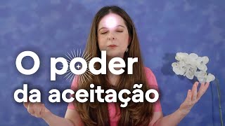 O poder da aceitação para mudar a frequência vibracional [upl. by Llert]