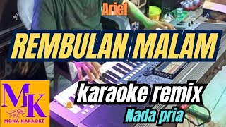 REMBULAN MALAM Arief nada pria karaoke remixMONA KARAOKE [upl. by Goat226]