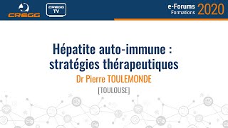 Dr Pierre Toulemonde  Hépatite autoimmune  stratégies thérapeutiques [upl. by Lorrayne33]