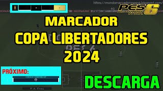 DESCARGA  MARCADOR COPA LIBERTADORES 2024 pes6 [upl. by Moersch758]