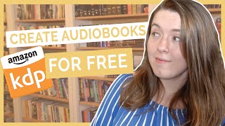 Create an Audiobook for FREE on Amazon  KDPs Audible Audiobook Beta Program [upl. by Nert257]