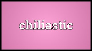 Chiliastic Meaning [upl. by Abe]