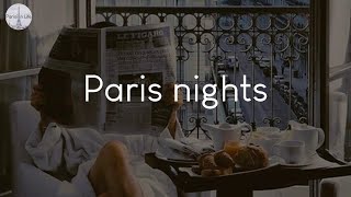 Paris nights  songs to chill to in front of Eiffel towel [upl. by Libenson]