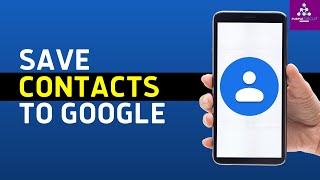 How to Save Contacts to Google Account  Google Contacts Backup Easy [upl. by Audrit187]