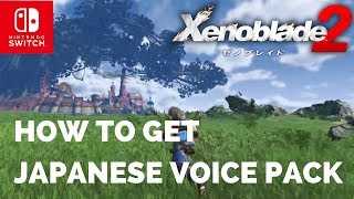 Xenoblade Chronicles 2  How to Get The Japanese Voice Pack [upl. by Aggappera]