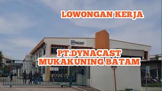 PT DYNACAST LOKER BATAM HARI INI IKLAN KOTA BATAM [upl. by Yseulta]