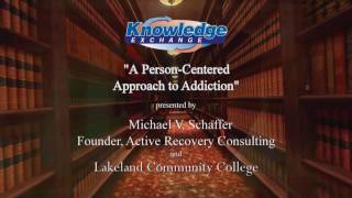 The Knowledge Exchange  A PersonCentered Approach to Addiction [upl. by Milore527]