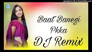 Baat Banegi Pkka DJ remix song no voice tag song [upl. by Dlarej]