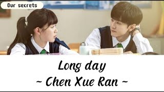 Lyrics  Long day  Chen Xue Ran ost Our secrets [upl. by Ruff]