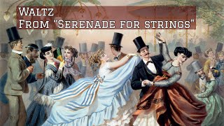 Waltz from “Serenade for Strings” Tchaikovsky [upl. by Suilenrac]