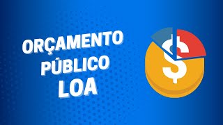 Lei do Orçamento Anual LOA  Nível Médio [upl. by Noir]