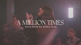 A Million Times  feat Maddison Serban  Gateway Worship [upl. by Cirre]