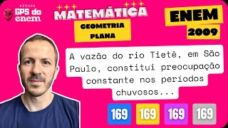 🐧 169 ENEM 2009 Geometria Plana  Questão 👉🏻 quotA vazão do rio Tietê em São Pauloquot  Matemática [upl. by Jermayne]