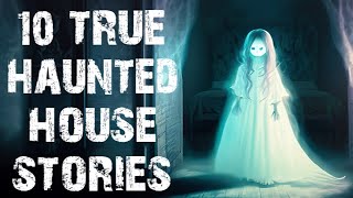 10 TRUE Terrifying Haunted House Scary Stories  Horror Stories To Fall Asleep To [upl. by Hayikaz]